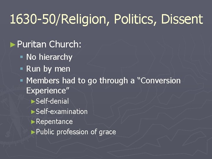 1630 -50/Religion, Politics, Dissent ► Puritan Church: § No hierarchy § Run by men