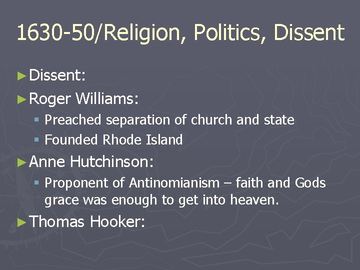 1630 -50/Religion, Politics, Dissent ► Dissent: ► Roger Williams: § Preached separation of church
