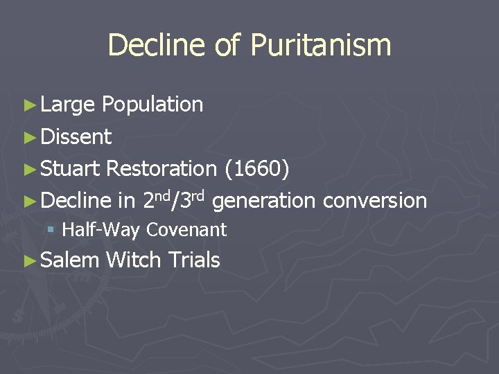 Decline of Puritanism ► Large Population ► Dissent ► Stuart Restoration (1660) ► Decline