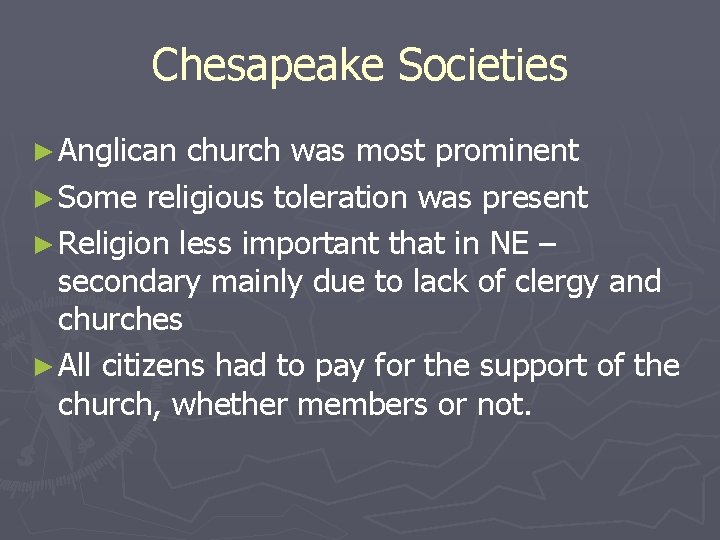 Chesapeake Societies ► Anglican church was most prominent ► Some religious toleration was present