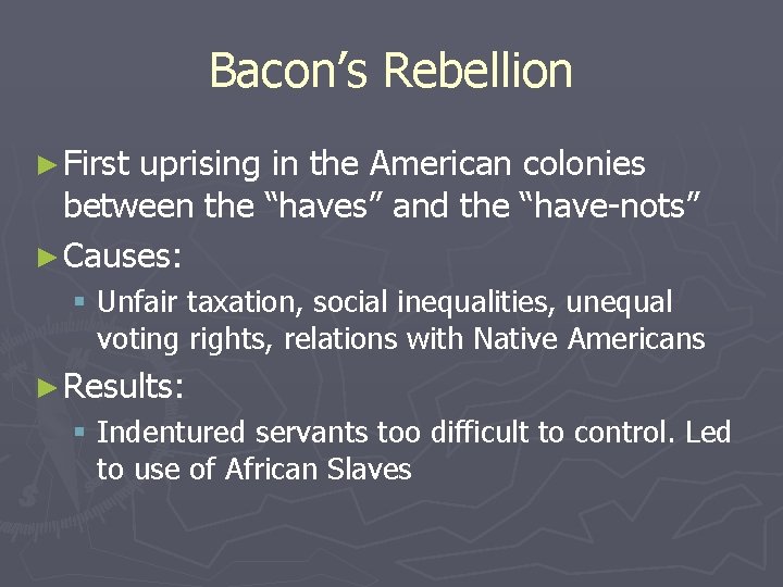 Bacon’s Rebellion ► First uprising in the American colonies between the “haves” and the