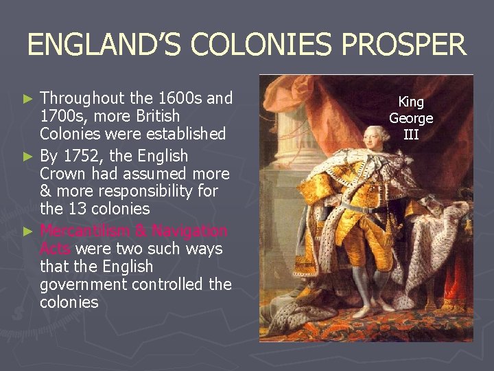 ENGLAND’S COLONIES PROSPER Throughout the 1600 s and 1700 s, more British Colonies were