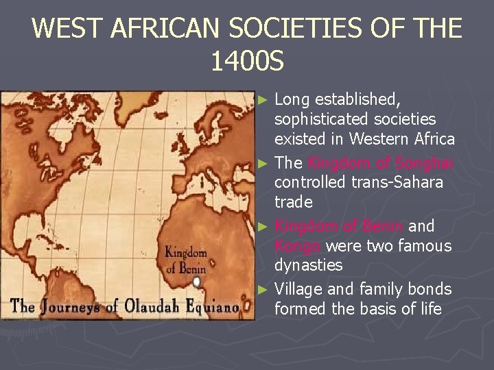 WEST AFRICAN SOCIETIES OF THE 1400 S Long established, sophisticated societies existed in Western