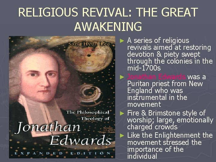 RELIGIOUS REVIVAL: THE GREAT AWAKENING A series of religious revivals aimed at restoring devotion