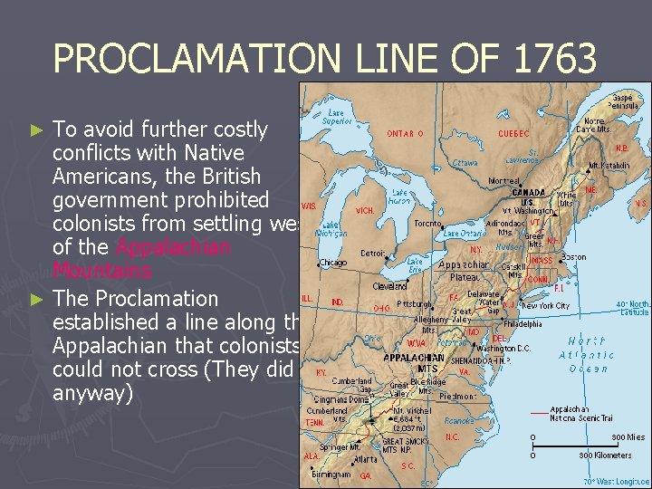 PROCLAMATION LINE OF 1763 To avoid further costly conflicts with Native Americans, the British