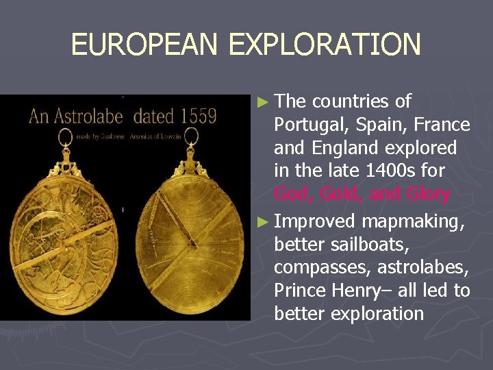 EUROPEAN EXPLORATION ► The countries of Portugal, Spain, France and England explored in the