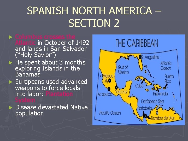 SPANISH NORTH AMERICA – SECTION 2 Columbus crosses the Atlantic in October of 1492