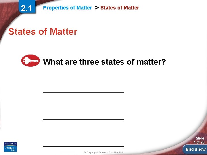 2. 1 Properties of Matter > States of Matter What are three states of