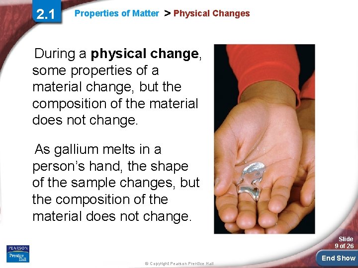 2. 1 Properties of Matter > Physical Changes During a physical change, some properties