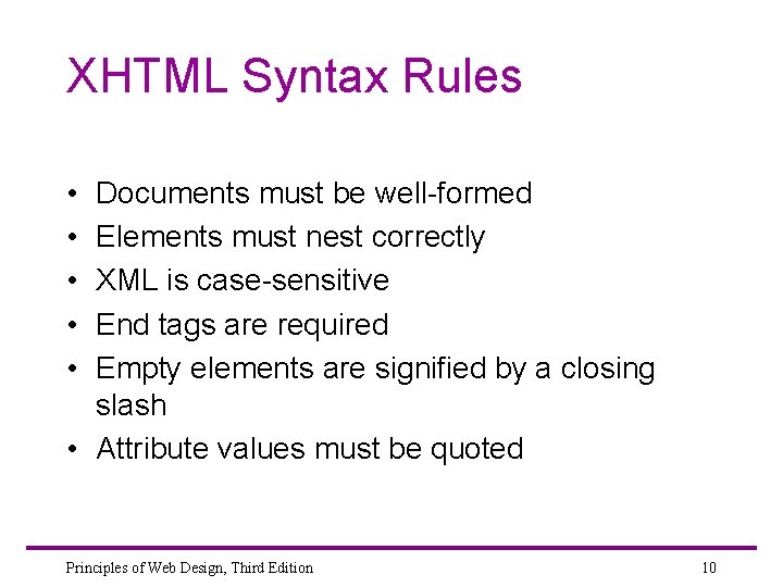 XHTML Syntax Rules • • • Documents must be well-formed Elements must nest correctly