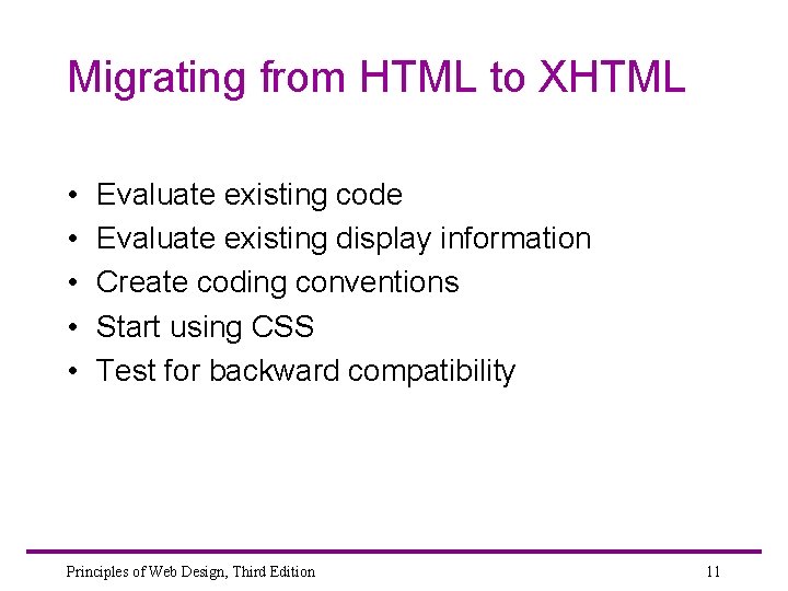 Migrating from HTML to XHTML • • • Evaluate existing code Evaluate existing display