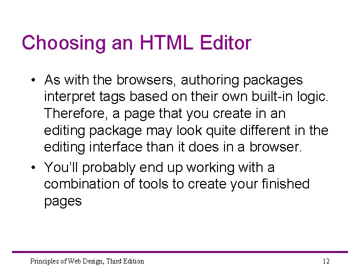 Choosing an HTML Editor • As with the browsers, authoring packages interpret tags based