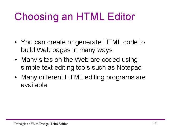 Choosing an HTML Editor • You can create or generate HTML code to build