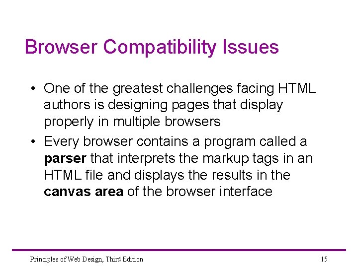 Browser Compatibility Issues • One of the greatest challenges facing HTML authors is designing
