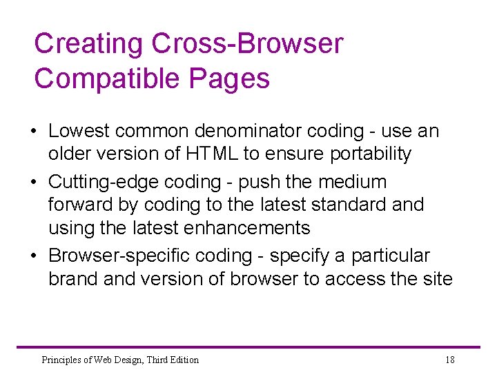 Creating Cross-Browser Compatible Pages • Lowest common denominator coding - use an older version