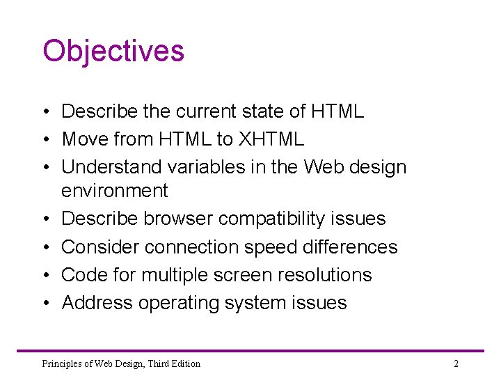 Objectives • Describe the current state of HTML • Move from HTML to XHTML