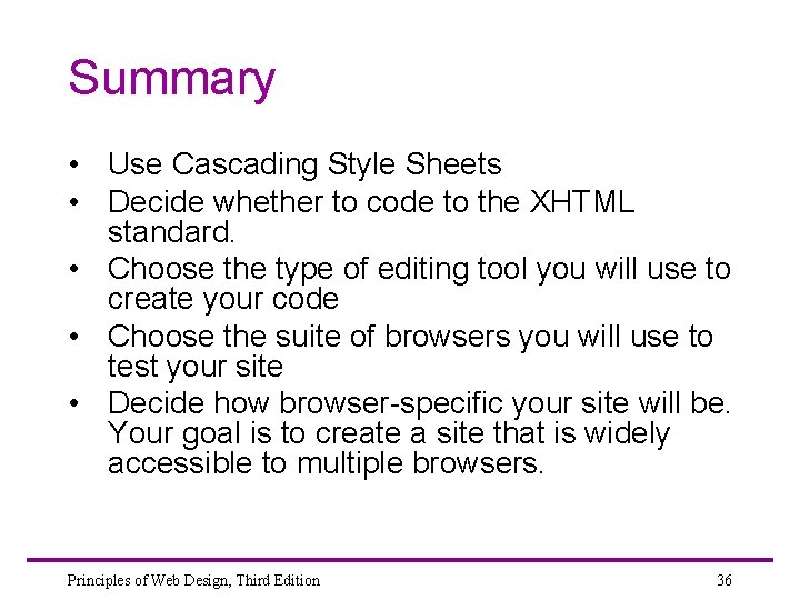 Summary • Use Cascading Style Sheets • Decide whether to code to the XHTML