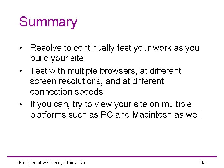 Summary • Resolve to continually test your work as you build your site •