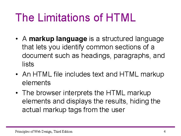 The Limitations of HTML • A markup language is a structured language that lets