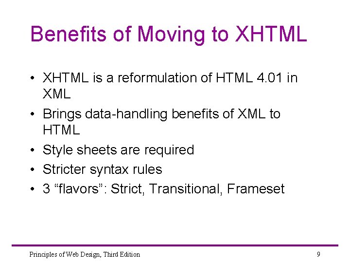Benefits of Moving to XHTML • XHTML is a reformulation of HTML 4. 01