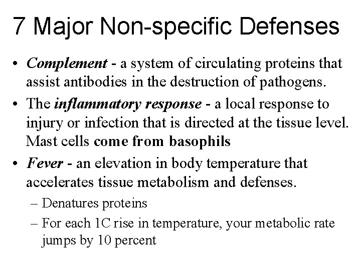 7 Major Non-specific Defenses • Complement - a system of circulating proteins that assist