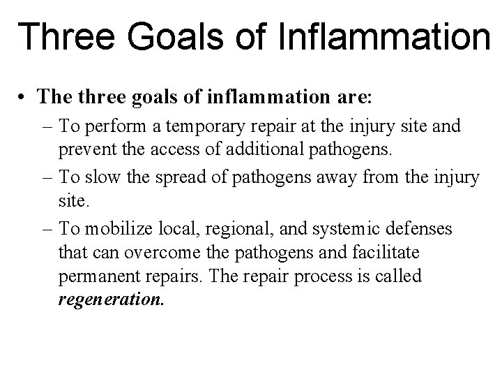 Three Goals of Inflammation • The three goals of inflammation are: – To perform