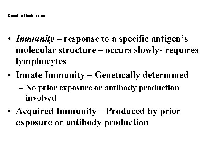 Specific Resistance • Immunity – response to a specific antigen’s molecular structure – occurs