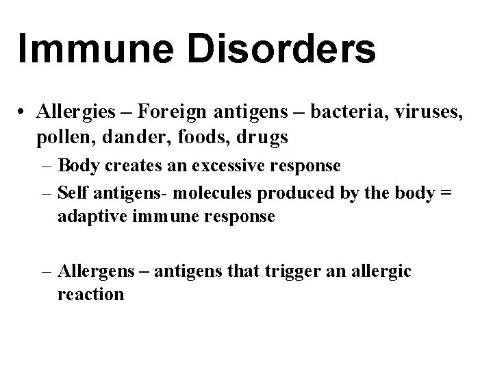 Immune Disorders • Allergies – Foreign antigens – bacteria, viruses, pollen, dander, foods, drugs