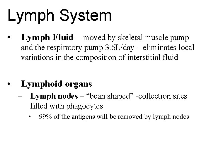 Lymph System • Lymph Fluid – moved by skeletal muscle pump and the respiratory