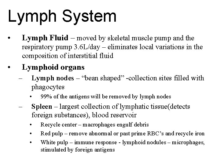 Lymph System • Lymph Fluid – moved by skeletal muscle pump and the respiratory