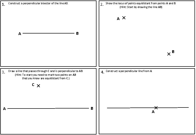 1. 2. Construct a perpendicular bisector of the line AB. Show the locus of