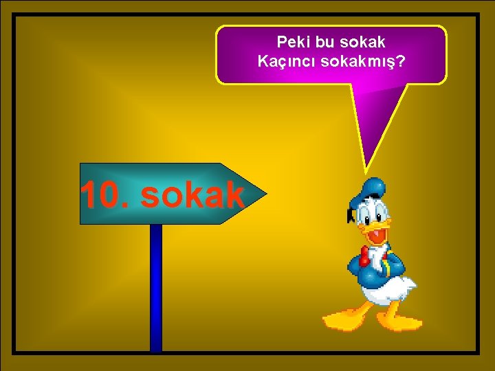 Peki bu sokak Kaçıncı sokakmış? 10. sokak 