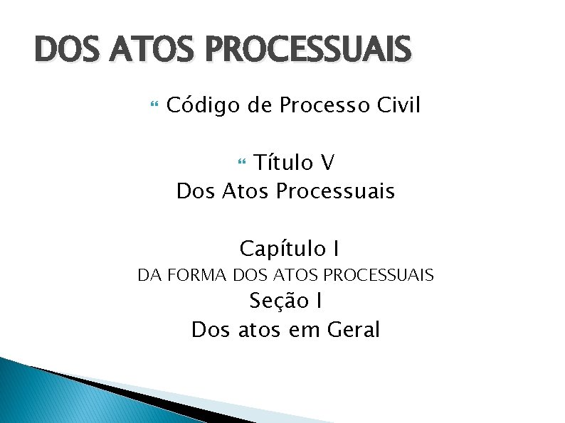DOS ATOS PROCESSUAIS Código de Processo Civil Título V Dos Atos Processuais Capítulo I