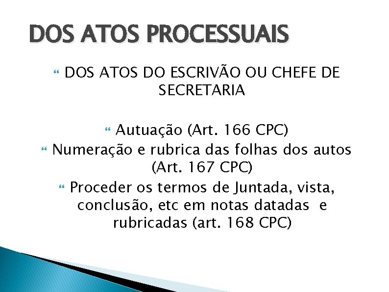 DOS ATOS PROCESSUAIS DOS ATOS DO ESCRIVÃO OU CHEFE DE SECRETARIA Autuação (Art. 166