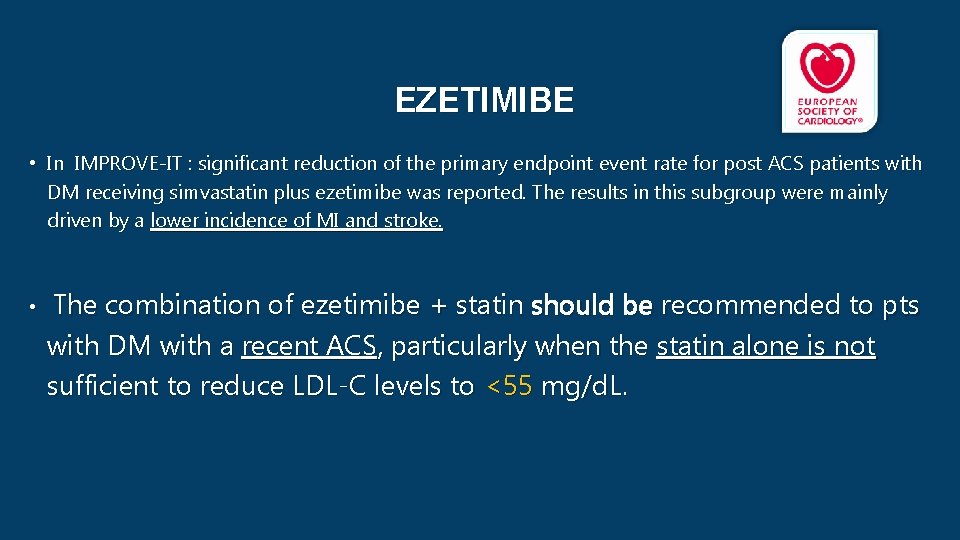 EZETIMIBE • In IMPROVE-IT : significant reduction of the primary endpoint event rate for