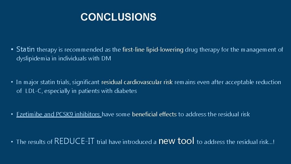 CONCLUSIONS • Statin therapy is recommended as the first-line lipid-lowering drug therapy for the