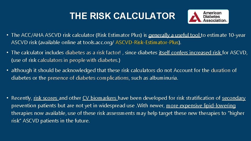 THE RISK CALCULATOR • The ACC/AHA ASCVD risk calculator (Risk Estimator Plus) is generally