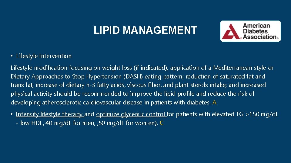 LIPID MANAGEMENT • Lifestyle Intervention Lifestyle modification focusing on weight loss (if indicated); application
