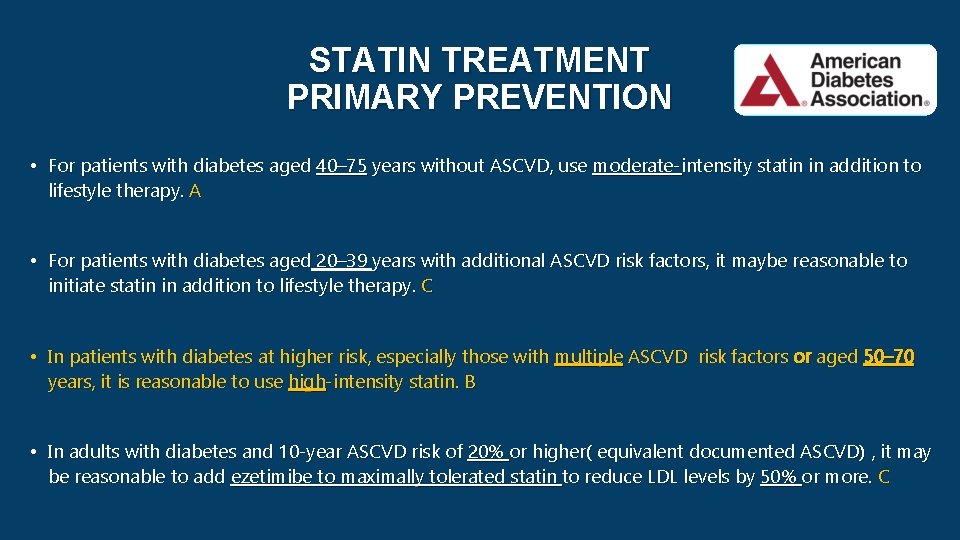 STATIN TREATMENT PRIMARY PREVENTION • For patients with diabetes aged 40– 75 years without