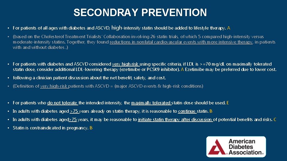 SECONDRAY PREVENTION • For patients of all ages with diabetes and ASCVD, high-intensity statin