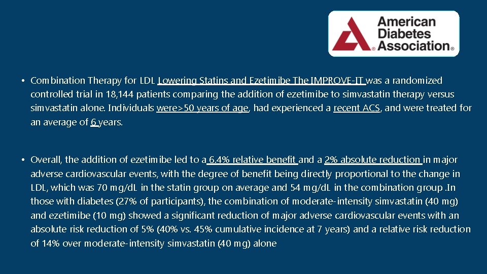  • Combination Therapy for LDL Lowering Statins and Ezetimibe The IMPROVE-IT was a