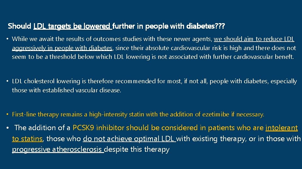 Should LDL targets be lowered further in people with diabetes? ? ? • While