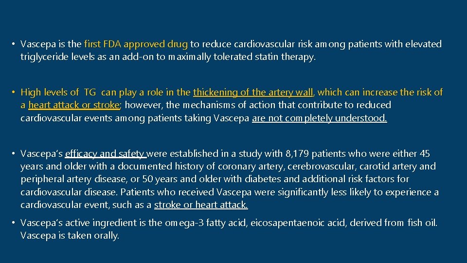  • Vascepa is the first FDA approved drug to reduce cardiovascular risk among