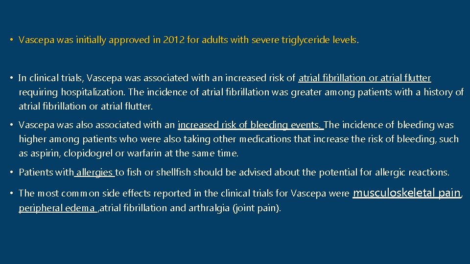  • Vascepa was initially approved in 2012 for adults with severe triglyceride levels.
