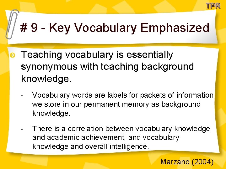 TPR # 9 - Key Vocabulary Emphasized Teaching vocabulary is essentially synonymous with teaching