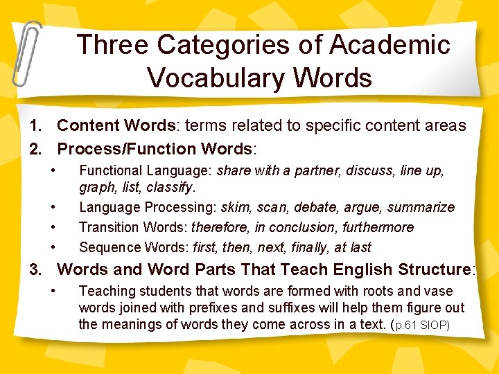 Three Categories of Academic Vocabulary Words 1. Content Words: terms related to specific content