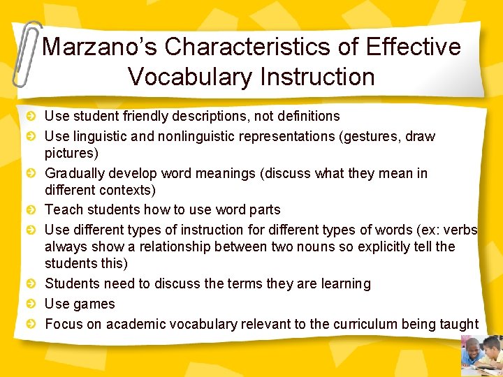 Marzano’s Characteristics of Effective Vocabulary Instruction Use student friendly descriptions, not definitions Use linguistic