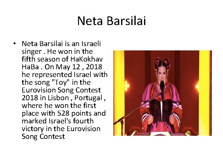 Neta Barsilai • Neta Barsilai is an Israeli singer. He won in the fifth