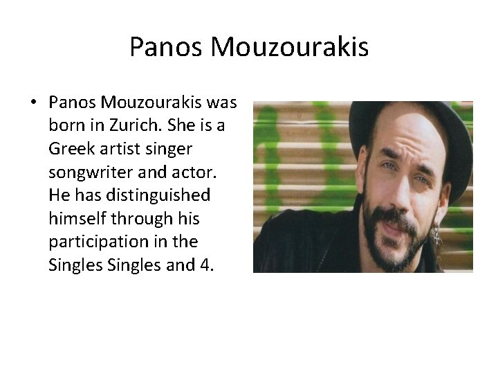 Panos Mouzourakis • Panos Mouzourakis was born in Zurich. She is a Greek artist