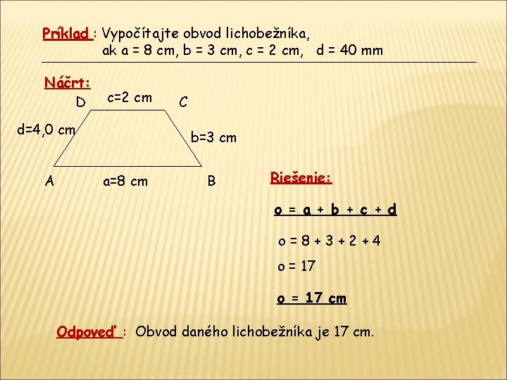 Príklad : Vypočítajte obvod lichobežníka, ak a = 8 cm, b = 3 cm,
